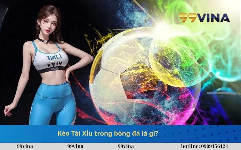 Kèo Tài Xỉu trong bóng đá là gì