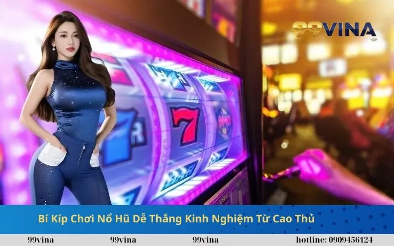 Bí Kíp Chơi Nổ Hũ Dễ Thắng Kinh Nghiệm Từ Cao Thủ