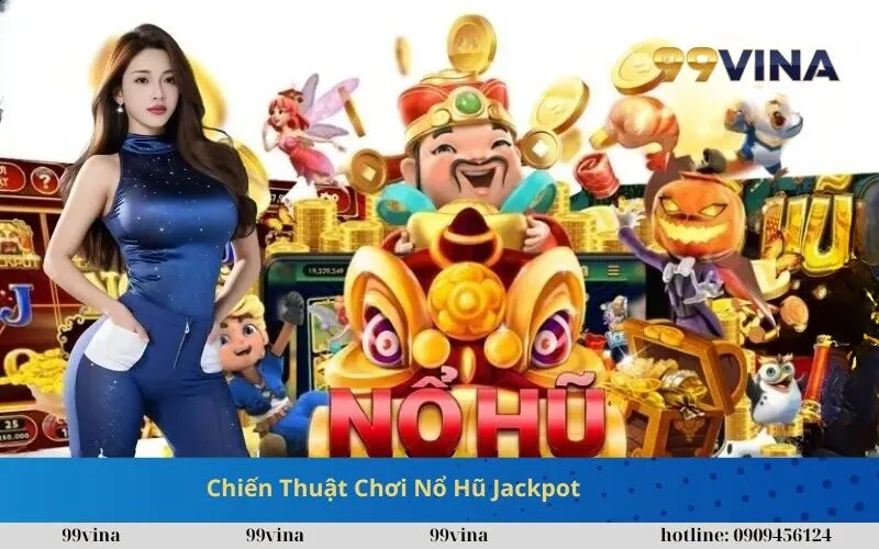 Chiến Thuật Chơi Nổ Hũ Jackpot